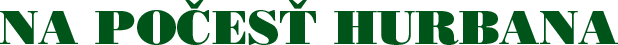 NA POČESŤ HURBANA